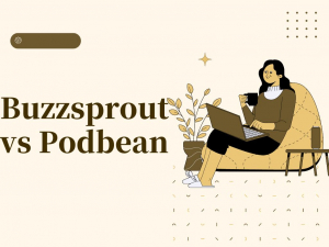 BuzzSprout vs Podbean: How to Choose